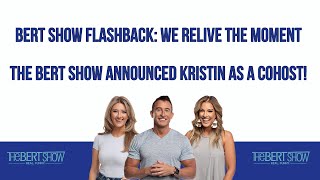 Celebrity Bert Show Flashback: We Relive The Moment The Bert Show Announced Kristin As A Cohost! Wealth