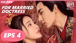 【FULL】For Married Doctress Eps 4【INDO SUB】| iQiyi Indonesia