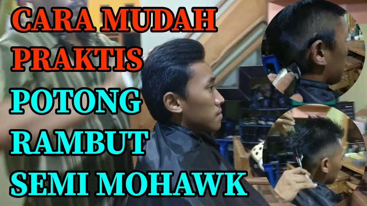 CARA MUDAH PRAKTIS POTONG  RAMBUT  SEMI  MOHAWK YouTube