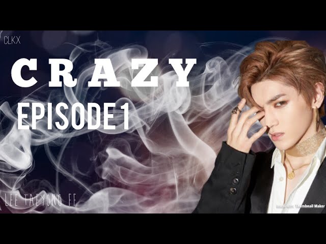 [TAEYONG FF] Crazy—Ep 1 // Kpop FF (NCT MAFIA) class=