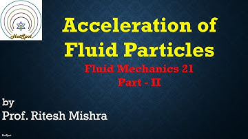 Fluid Mechanics Lecture 21: Acceleration of Fluid Particles