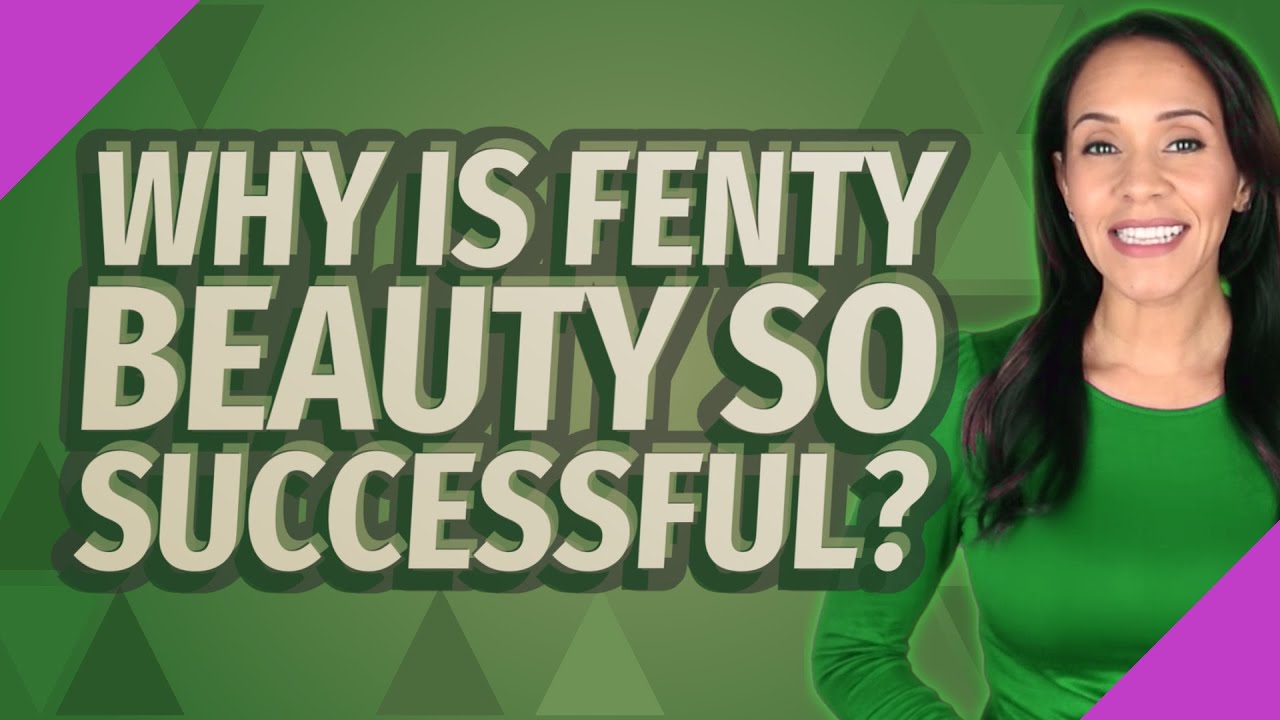 Why Is Fenty Beauty So Successful YouTube why-is-fenty-beauty-so-successful-youtube