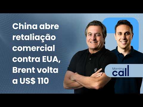 🔴 27/03/26 China abre retaliação comercial contra EUA; Brent volta a US$ 110 | Morning call