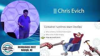 DevOpsDays Raleigh 2022 - Chris Evich - Don't Panic, It's Only a Hoard of Hungry Developers