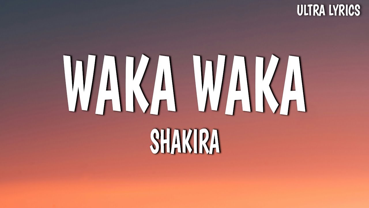 Shakira - Waka Waka (This Time For Africa) (Lyrics) - YouTube