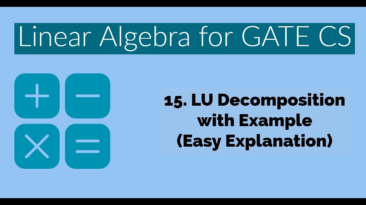 15 - LU Decomposition with Example | Linear Algebra | Engineering ...