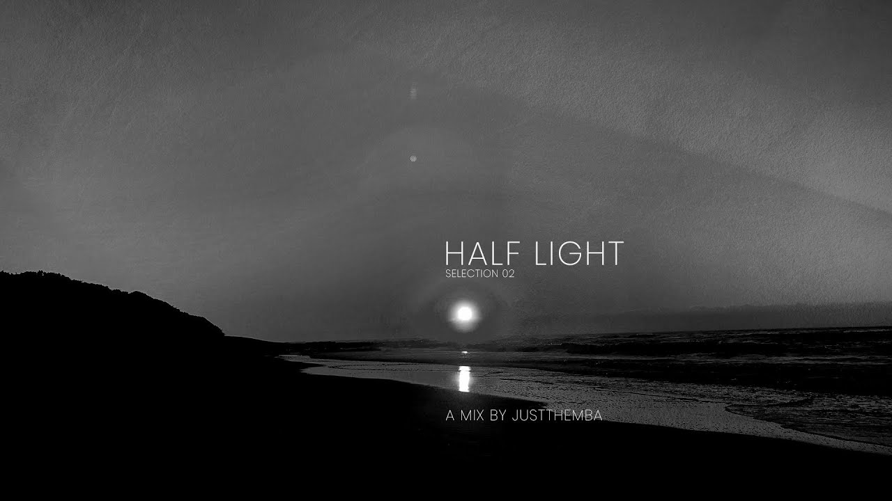Watch JustThemba presents: Half Light Selection 02 on YouTube