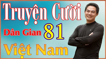 Tổng hợp Truyện Cười Dân Gian Việt Nam Chọn lọc - Tiếu lâm đặc sắc cực hay