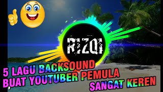 Download Lagu 5 Lagu Backsound Keren Untuk Youtuber Pemula No Copyright sound MP3 Download Lagu 5 Lagu Backsound Keren Untuk Youtuber Pemula No Copyright sound MP3