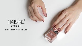 【NAILS INC / ネイルズインク】 Nail Polish How To Use / マニキュアリストが教えるネイルポリッシュの基本的な塗り方