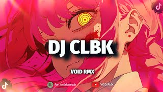 Dj Clbk Viral Tiktok  Void Rmx