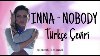 INNA - Nobody (Türkçe Çeviri)