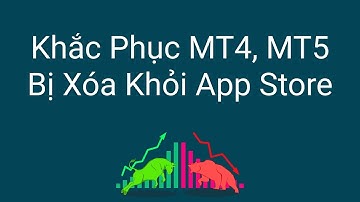 Cách tải MT4 và MT5 trên App Store IOS khi bị xóa