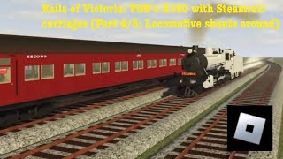 Roblox - Rails of Victoria: VGR’s K160 with Steamrail carriages (Part 4/5; Locomotive shunts around)