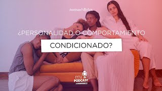 Podcast - Personalidad o comportamiento condicionado