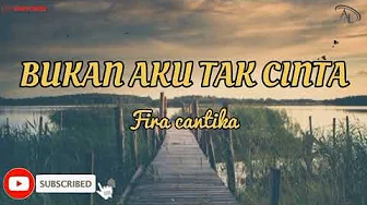 FIRA CANTIKA - BUKAN AKU TAK CINTA (VIDIO LIRIK) FIRA CANTIKA - BUKAN AKU TAK CINTA (VIDIO LIRIK)