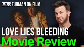Love Lies Bleeding Movie Review | Furman On Film