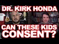 DR. KIRK SAYS A BIG NOPE ON THE BIG QUESTION.... CAN KIDS CONSENT? DO NOT MISS THIS EPISODE!!