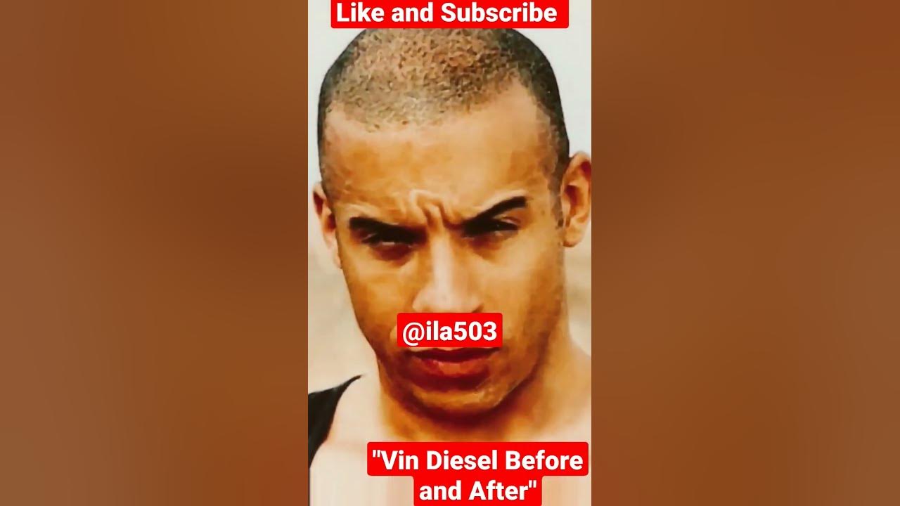 Vin Diesel Before and After - YouTube