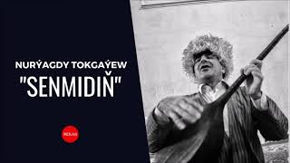 Nuryagdy Tokgayew - Senmidin | Miras