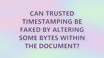 Can trusted timestamping be faked by altering some bytes within the document? (2 SOLUTIONS!!)