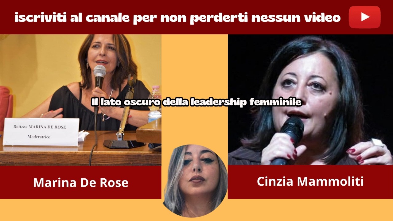 Il lato oscuro della leadership femminile con la dott.ssa Marina De Rose