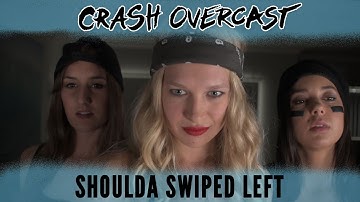 Crash Overcast - Shoulda Swiped Left (Official Music Video)