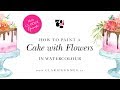How to paint a cake and flowers in watercolour - Hello Clarice Tutorials