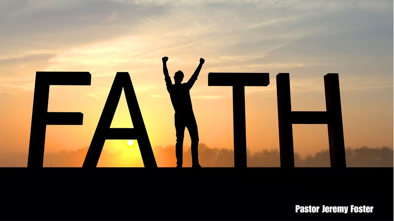 JUNE 25, 2023 // PASTOR JEREMY FOSTER // FAITH