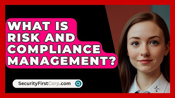 What Is Risk And Compliance Management? - SecurityFirstCorp.com