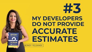 My Developers do not provide accurate estimates, how do I fix that? -  Sprint Your Way to Scrum #3