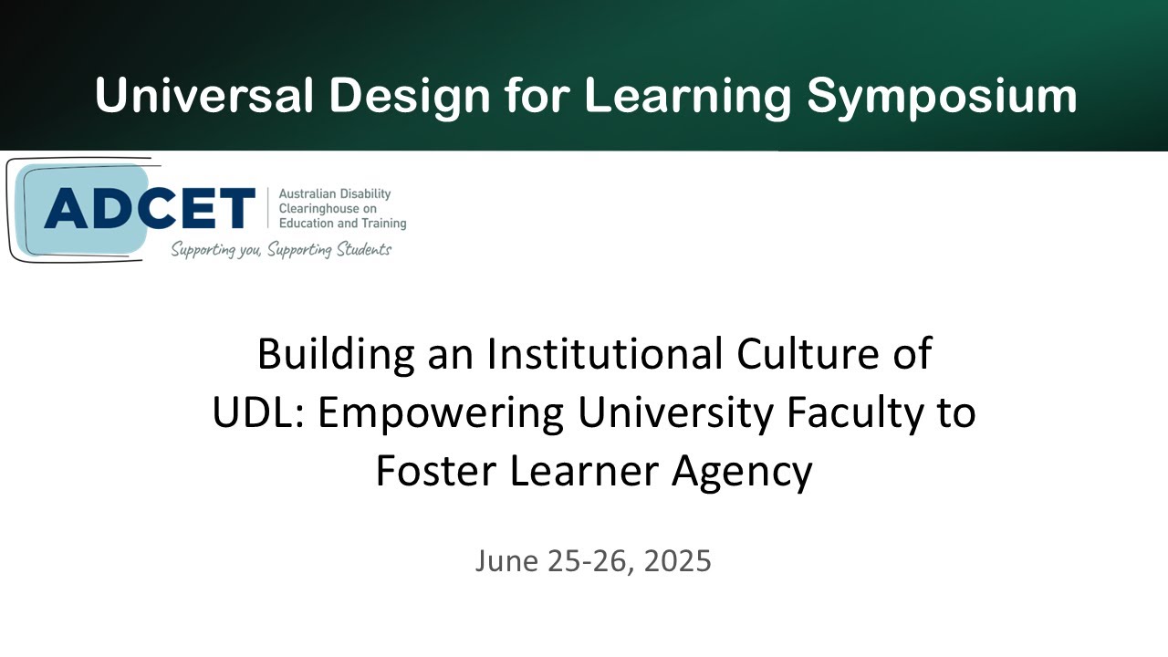 ADCET UDL Symposium 2025: Building an Institutional Culture of UDL