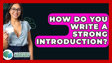 How Do You Write A Strong Introduction? - The Language Library