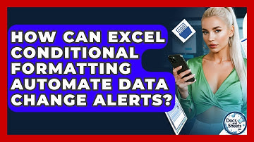 How Can Excel Conditional Formatting Automate Data Change Alerts? - Docs and Sheets Pro