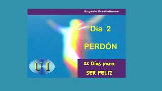 Día 2   /22 Ds. PARA SER FELIZ - Eugenio Prestisimone