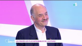 Les procès les plus improbables de l’histoire ! #cadire 02.05.2022