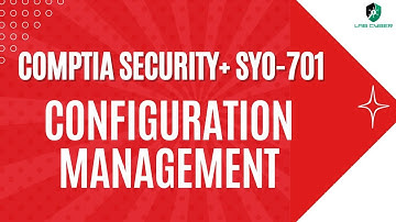 Configuration Management - CompTIA Security+ SY0-701 - 1.3