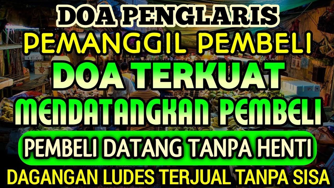 DOA PENGLARIS DAGANGAN TINGKAT TINGGI !! HANYA 3 MENIT PEMBELI RAMAI BERDATANGAN, ATAS IZIN ALLAH