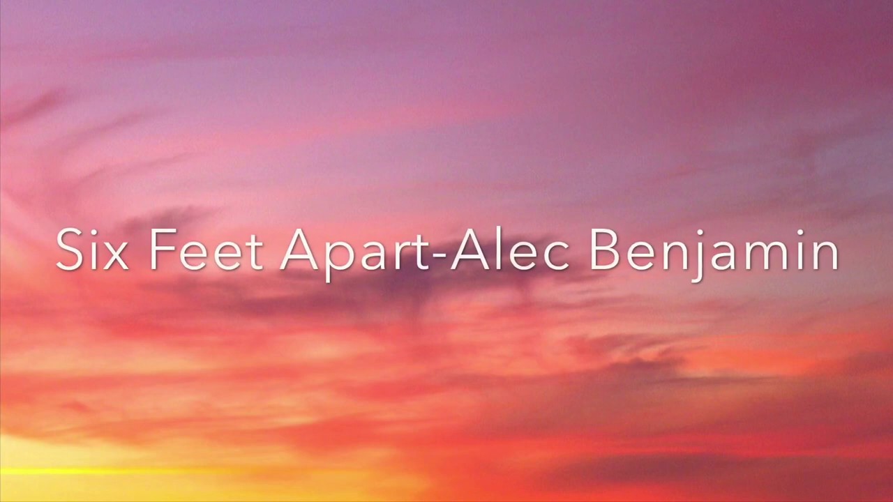 Alec Benjamin Six Feet Apart (Lyrics) YouTube