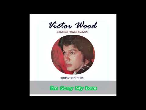 Victor Wood  |  I'm Sorry My Love  [ HQ/HD ]
