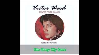 Victor Wood    Im Sorry My Love   Hqhd 