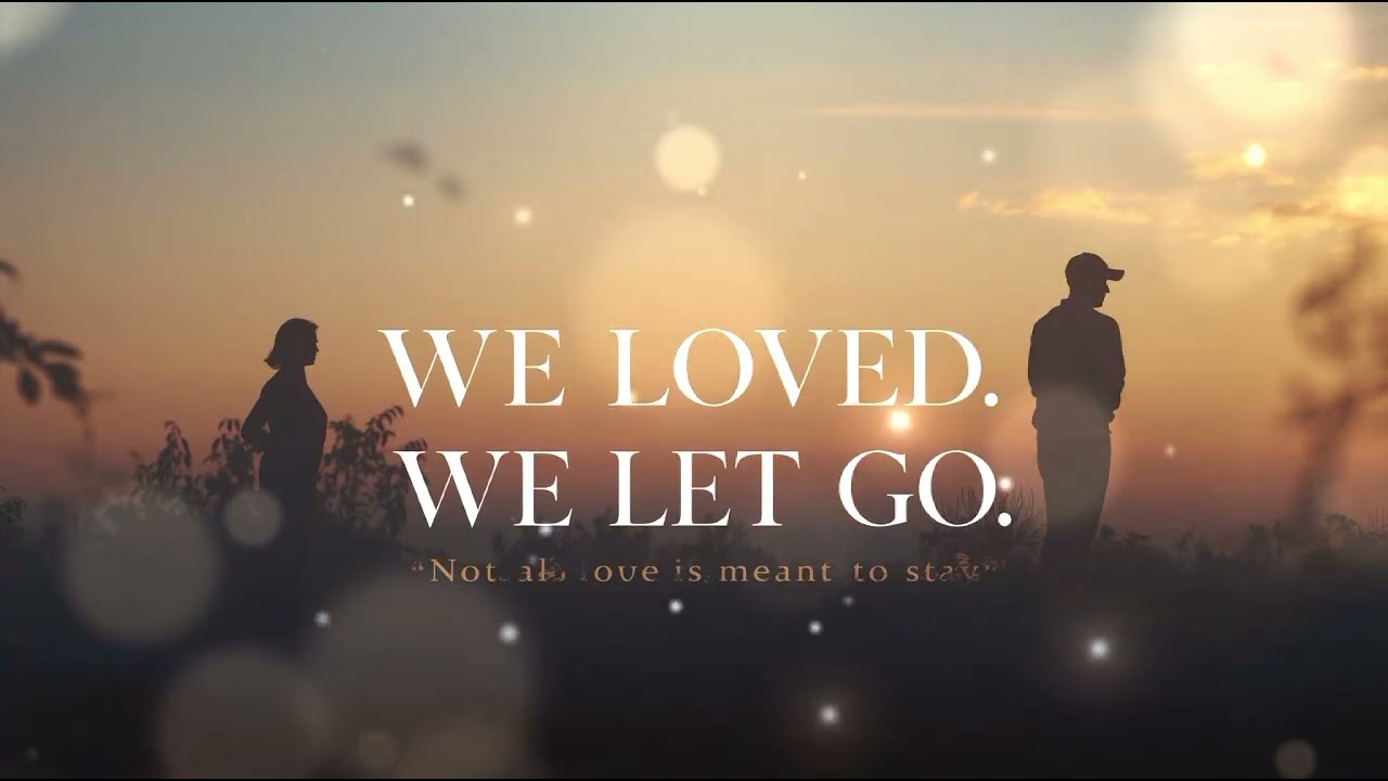 We Loved, We Let Go - Emotional Pop Ballad About Letting Go