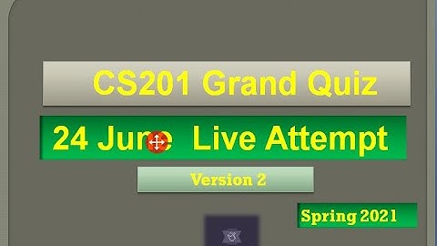 CS201 Grand quiz Live attempt Spring2021 By Helping Hands|version 2|