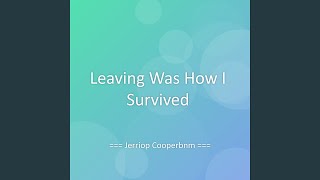 Download Lagu Leaving Was How I Survived