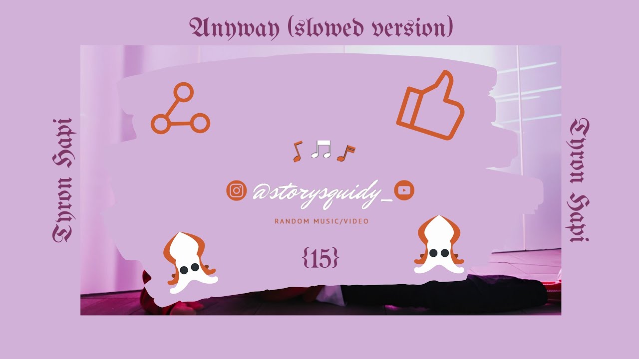 Anyway [Slowed Version] [Unofficial Music] + Lyrics || Ver. 0.15