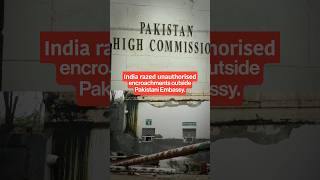 India razes parts of Pak embassy after diplomatic row ensues