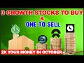 TOP 3 GROWTH STOCKS TO BUY & 1 TO SELL - 2X YOUR MONEY IN OCTOBER