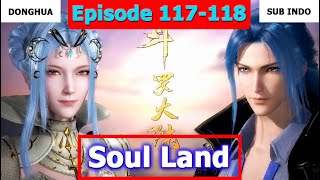 Soul Land [Dunia Roh] Episode 117~118 Sub Indo