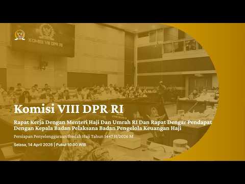 BREAKING NEWS - KOMISI VIII DPR RI RAKER DENGAN MENTERI HAJI DAN UMRAH DAN RDP DENGAN KEPALA BPKH