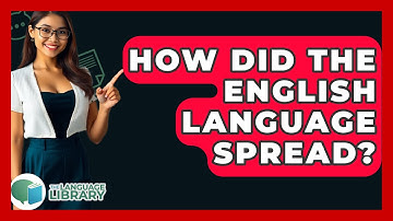 How Did The English Language Spread? - The Language Library